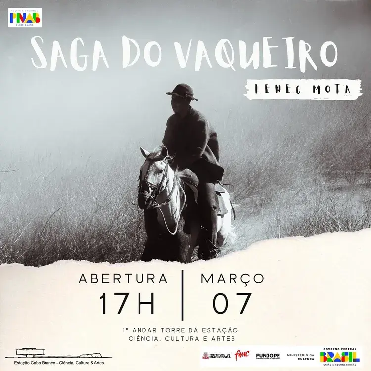 Abertura da Exposição 'A Saga do Vaqueiro' de Lenec Mota no Estação Cabo Branco, 07 de Março às 17h, com curadoria de Cristina Strapação. A exposição terá duração de 3 meses, encerrando em 7 de Julho.