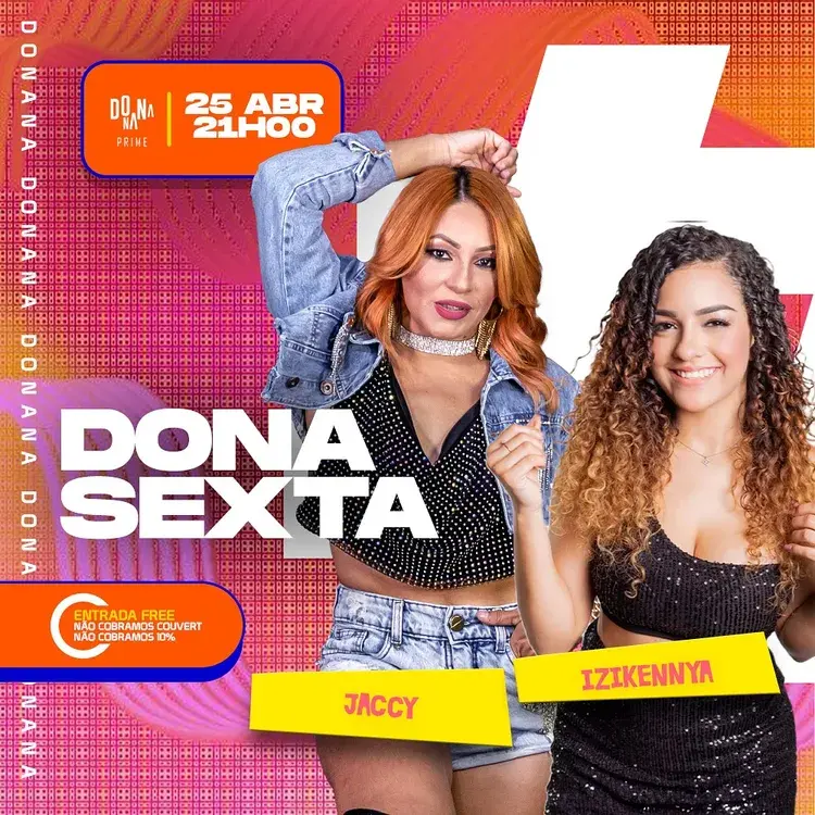 Imagem promocional do evento Dona Sexta, com as artistas Jaccy e Izzikennya, destacando a data 25 de abril às 21h00, e informações sobre entrada gratuita e sem cobrança de couvert.