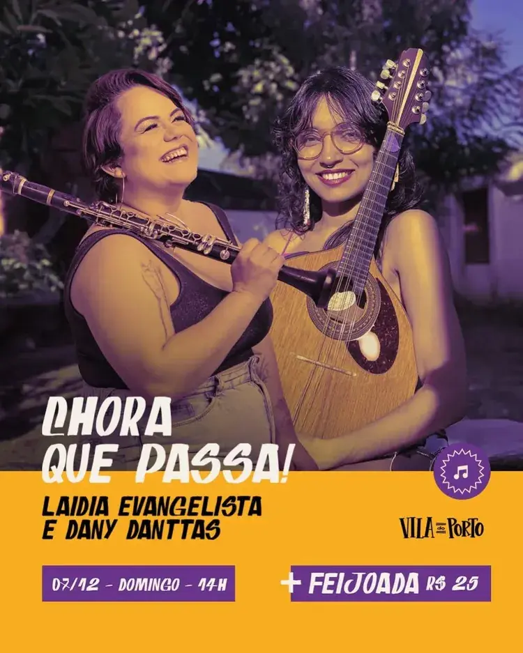 Imagem com Dany Danttas segurando clarinete e Laídia Evangelista segurando bandolim, anunciando o evento Chora que Passa na Vila do Porto em 07/12 às 14h com feijoada por R$ 25.