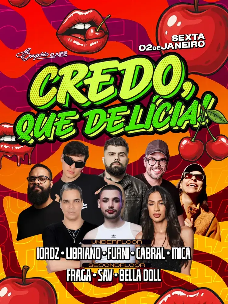 Cartaz da festa "Credo, Que Delícia" no Empório Café com data 02 de janeiro. Imagens dos DJs Iordz, Libriano, Furni, Cabral, Mica, Raphael Fraga, Sav e Bella Doll. Design colorido com elementos de cerejas e maçãs vermelhas.
