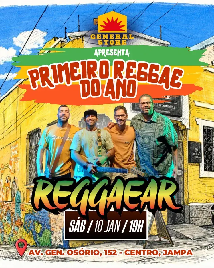 Cartaz do evento 'Primeiro Reggae do Ano' apresentado pelo General Store com a banda Reggaear. Data: sábado, 10 de janeiro, às 19h. Local: Av. Gen. Osório, 152 - Centro, Jampa. Imagem mostra quatro integrantes da banda com instrumentos musicais.