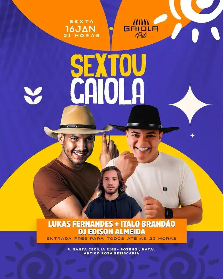 Imagem promocional do evento Sextou Gaiola no Gaiola Pub com data sexta 16 de janeiro às 21 horas, mostrando os artistas Lukas Fernandes, Ítalo Brandão e DJ Edison Almeida. Localização na Rua Santa Cecília 2162, Potengi, Natal, antigo Rota Petiscaria.
