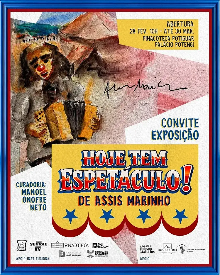Convite para a exposição 'Hoje Tem Espetáculo – O Universo Poético de Assis Marinho' na Pinacoteca Potiguar, com detalhes sobre a abertura em 28 de fevereiro de 2026 e visitação até 30 de março de 2026. Curadoria de Manoel Onofre Neto.